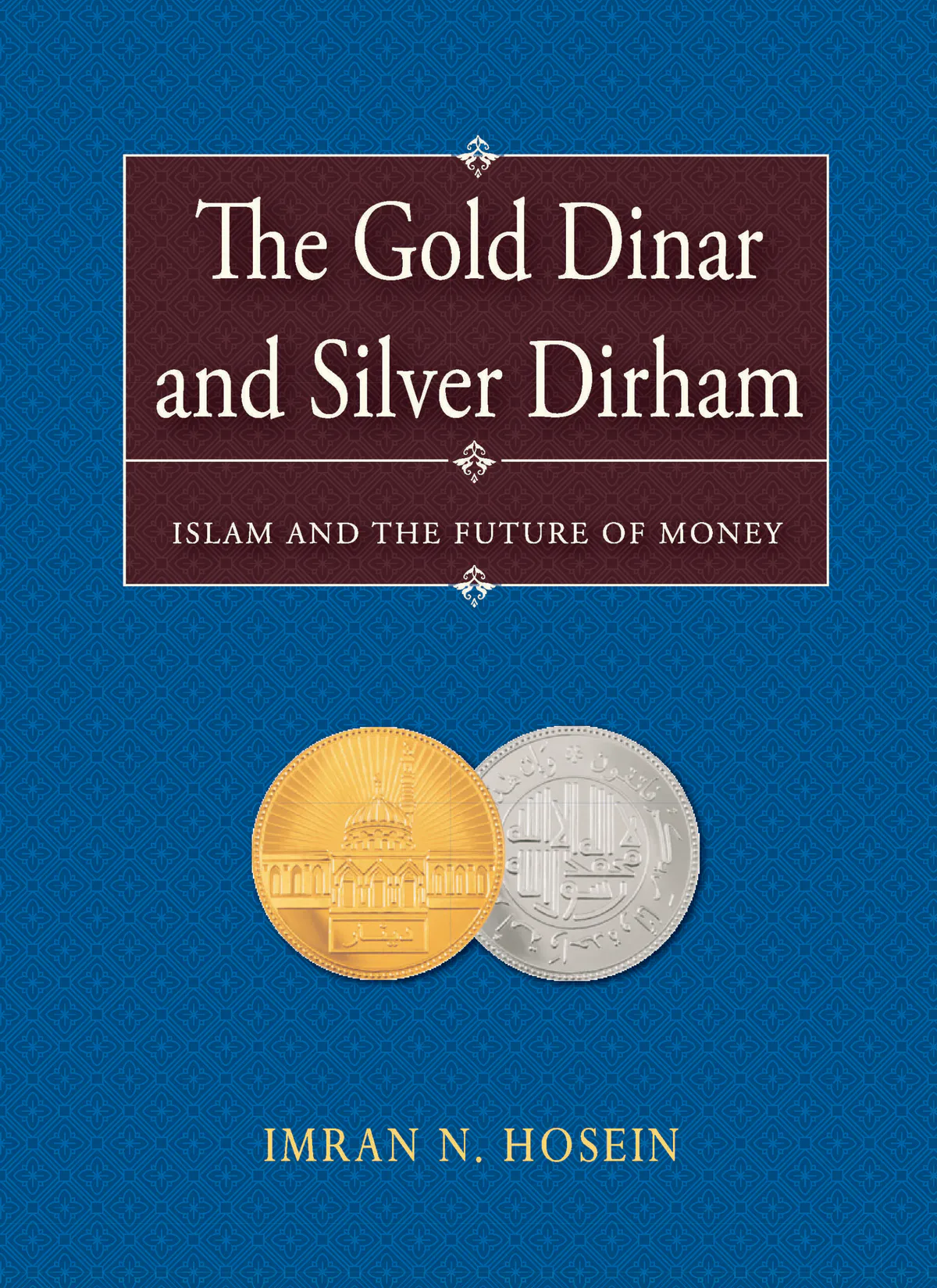 The Gold Dinar and Silver Dirham-Islam and the Future