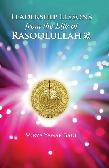 Leadership Lessons From The Life of Rasoolullah Sas