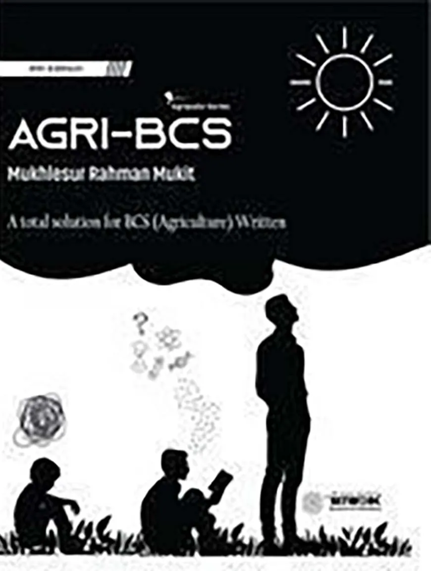 Agri-BCS (Total Solution of Agriculture for Bangladesh Civil Service - Paper 1 and 2)